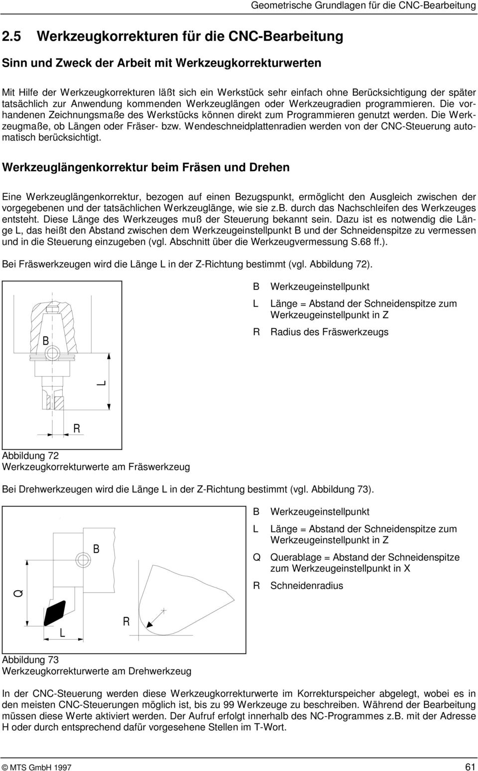 Die vorhandenen Zeichnungsmaße des Werkstücks können direkt zum Programmieren genutzt werden. Die Werkzeugmaße, ob Längen oder Fräser- bzw.