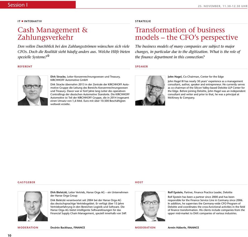 STRATEGIE Transformation of business models the CFO s perspective The business models of many companies are subject to major changes, in particular due to the digitization.