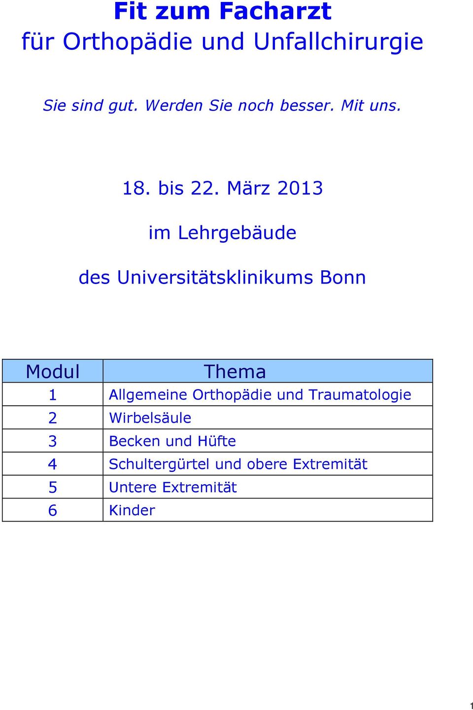 März 2013 im Lehrgebäude des Universitätsklinikums Bonn Modul Thema 1 Allgemeine