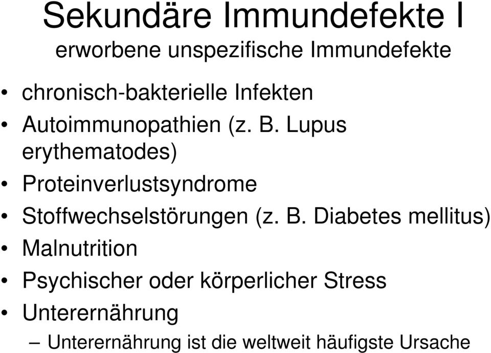 Lupus erythematodes) Proteinverlustsyndrome Stoffwechselstörungen (z. B.