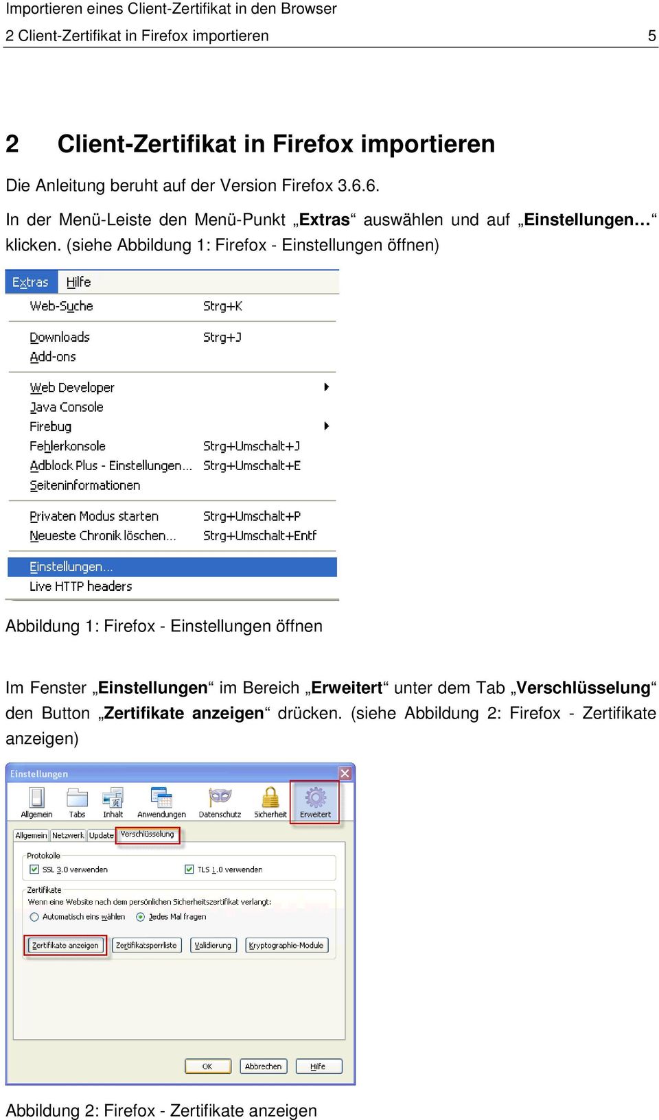 (siehe Abbildung 1: Firefox - Einstellungen öffnen) Abbildung 1: Firefox - Einstellungen öffnen Im Fenster Einstellungen im Bereich