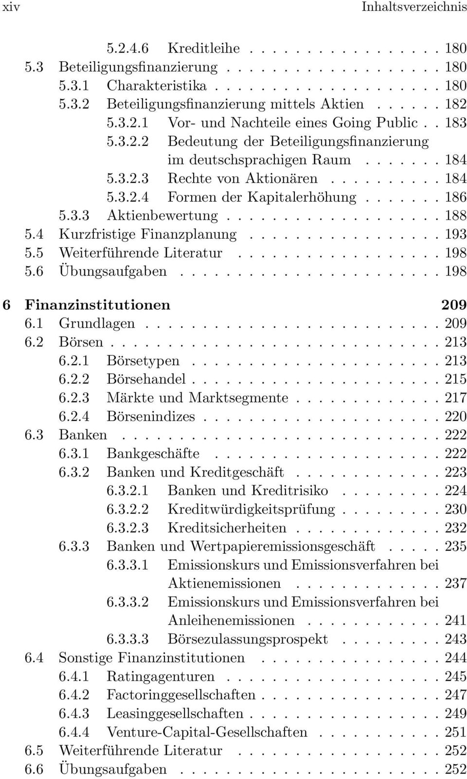 ...... 186 5.3.3 Aktienbewertung................... 188 5.4 Kurzfristige Finanzplanung................. 193 5.5 Weiterführende Literatur.................. 198 5.6 Übungsaufgaben.