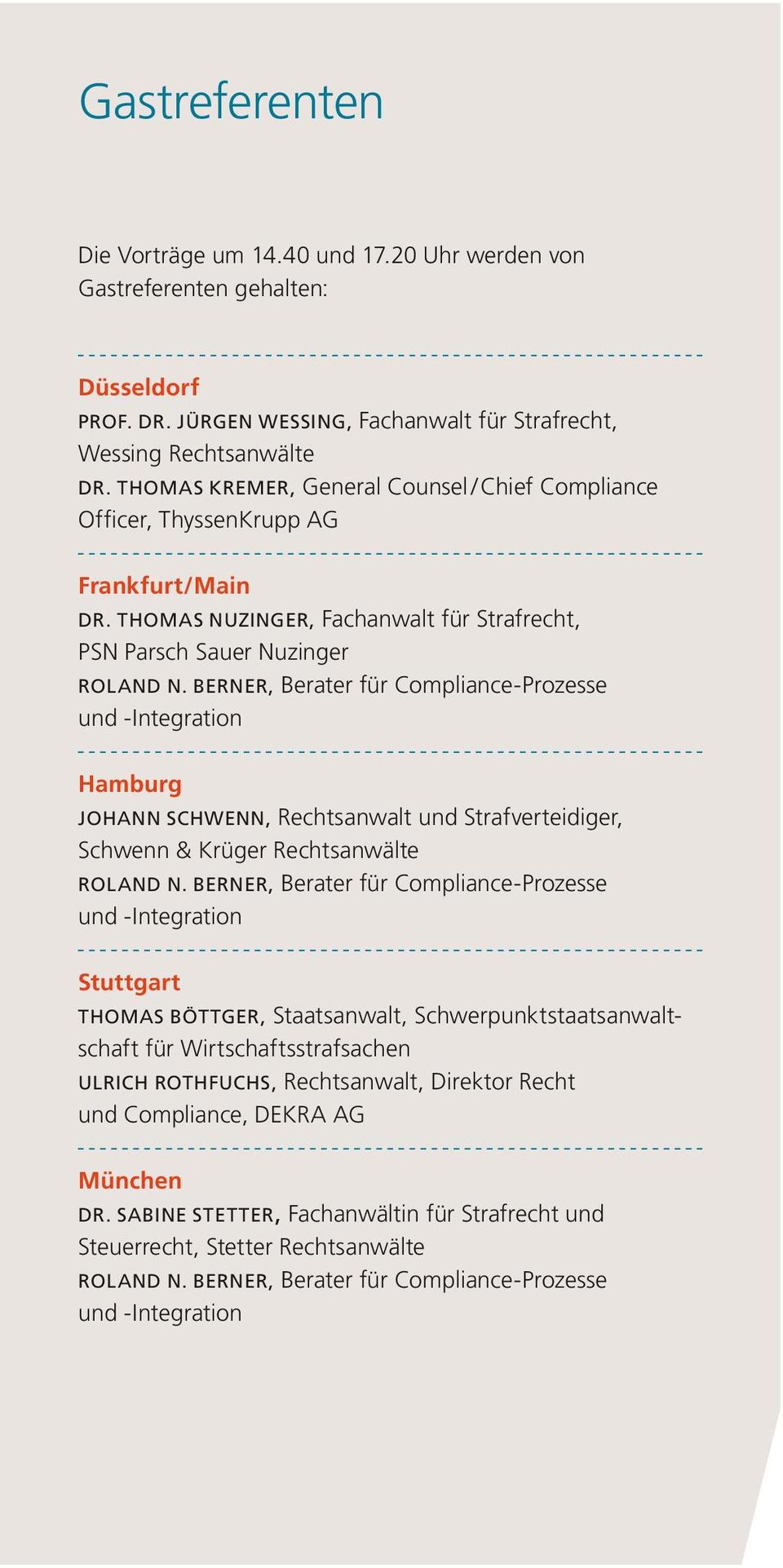 Berner, Berater für Compliance-Prozesse und -Integration Dr. Thomas Nuzinger, Hamburg Rechtsanwalt und Strafverteidiger, Schwenn & Krüger Rechtsanwälte Roland N.