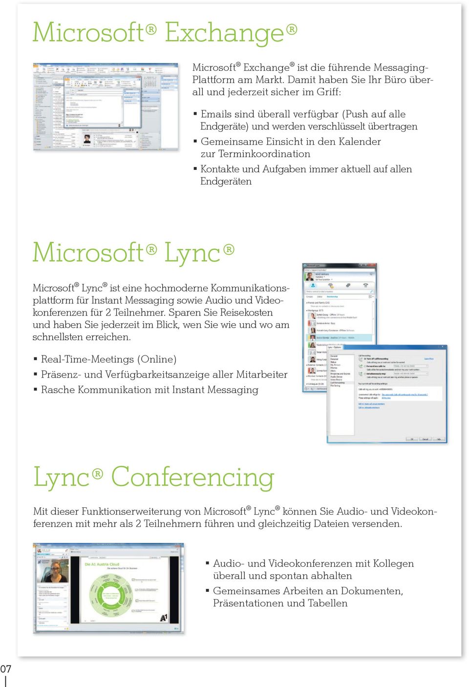Terminkoordination Kontakte und Aufgaben immer aktuell auf allen Endgeräten Microsoft Lync Microsoft Lync ist eine hochmoderne Kommunikationsplattform für Instant Messaging sowie Audio und
