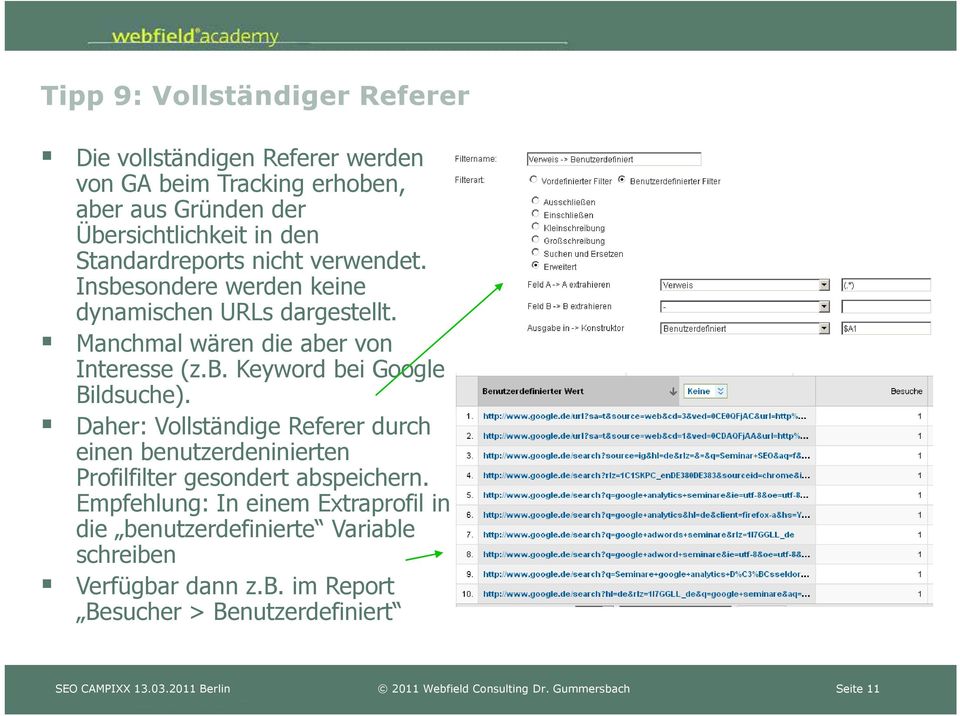 Daher: Vollständige Referer durch einen benutzerdeninierten Profilfilter gesondert abspeichern.