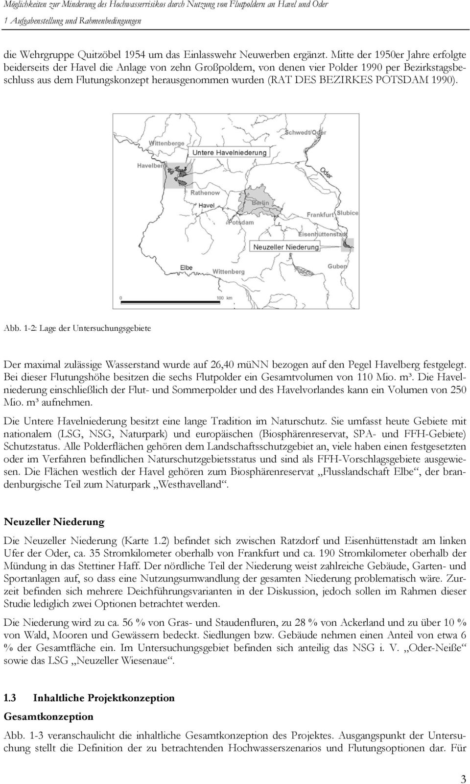 BEZIRKES POTSDAM 1990). Abb. 1-2: Lage der Untersuchungsgebiete Der maximal zulässige Wasserstand wurde auf 26,40 münn bezogen auf den Pegel Havelberg festgelegt.