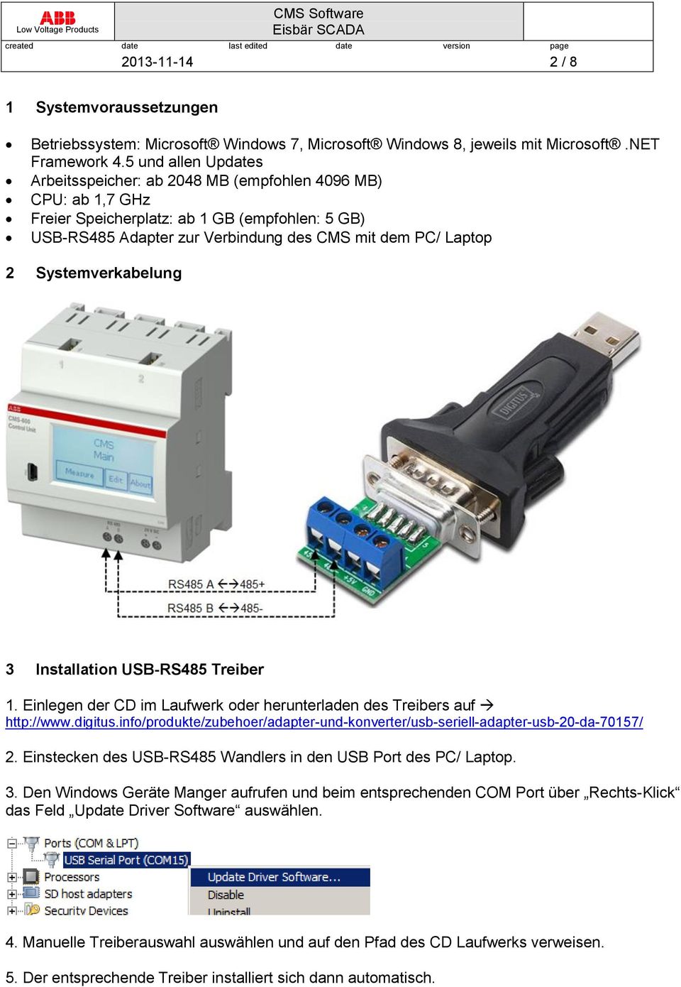 Systemverkabelung 3 Installation USB-RS485 Treiber 1. Einlegen der CD im Laufwerk oder herunterladen des Treibers auf http://www.digitus.