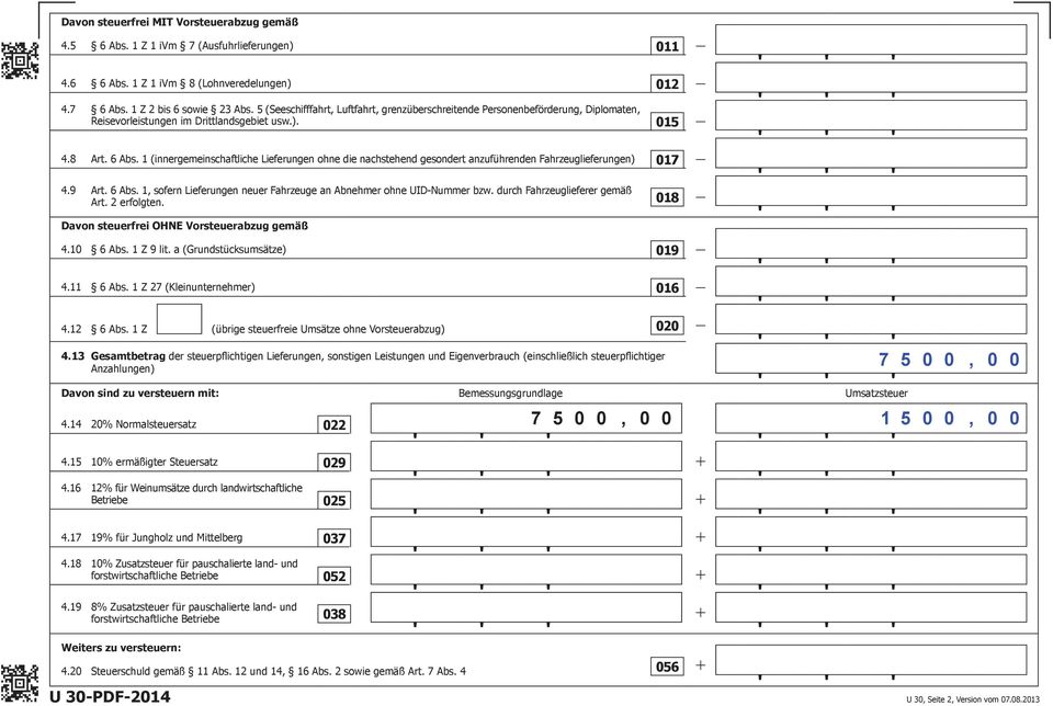 1 (innergemeinschaftliche Lieferungen ohne die nachstehend gesondert anzuführenden Fahrzeuglieferungen) 017 4.9 Art. 6 Abs. 1, sofern Lieferungen neuer Fahrzeuge an Abnehmer ohne UID-Nummer bzw.