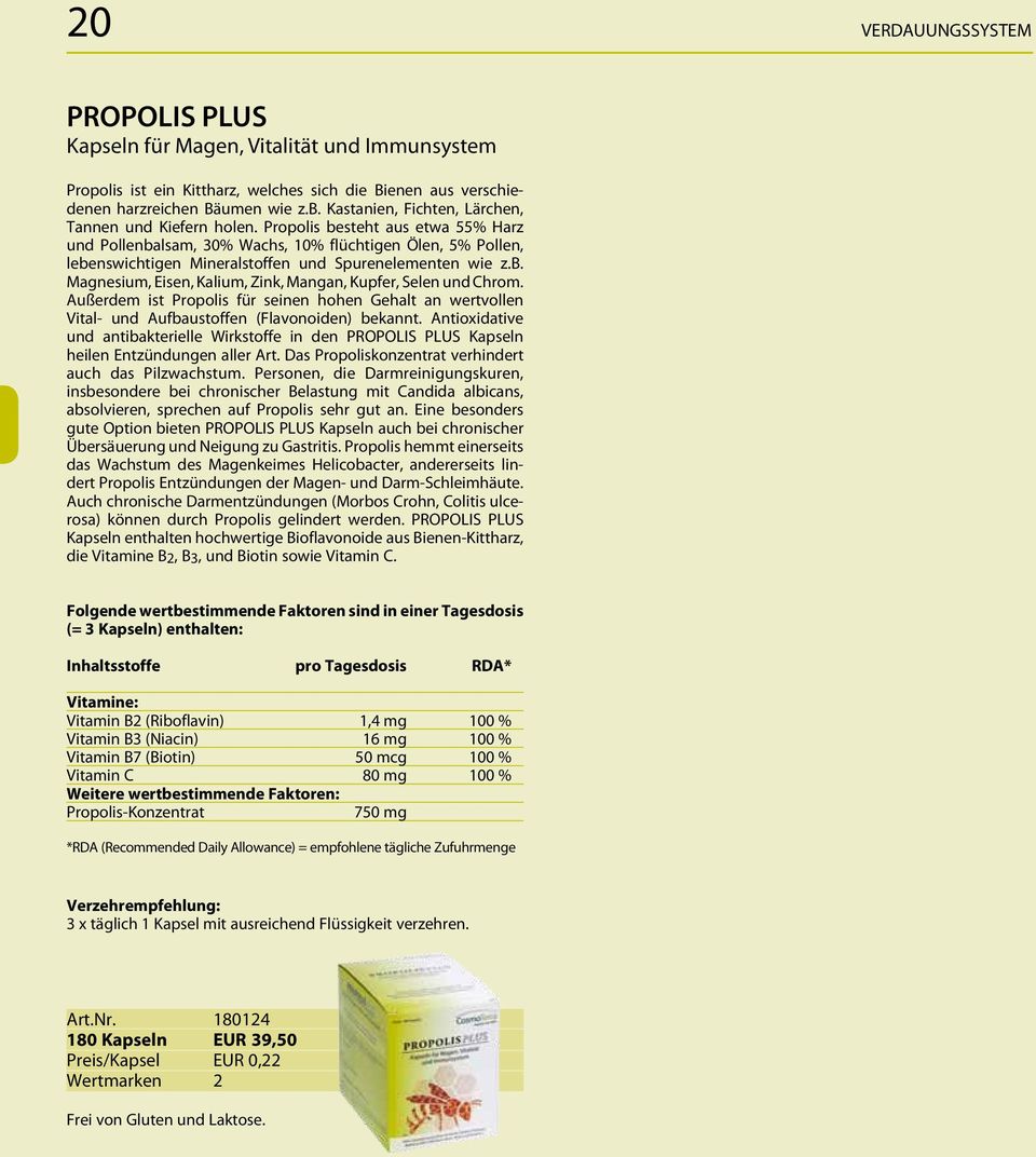 Propolis besteht aus etwa 55% Harz und Pollenbalsam, 30% Wachs, 10% flüchtigen Ölen, 5% Pollen, lebenswichtigen Mineralstoffen und Spurenelementen wie z.b. Magnesium, Eisen, Kalium, Zink, Mangan, Kupfer, Selen und Chrom.