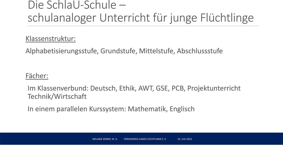 Abschlussstufe Fächer: Im Klassenverbund: Deutsch, Ethik, AWT, GSE, PCB,
