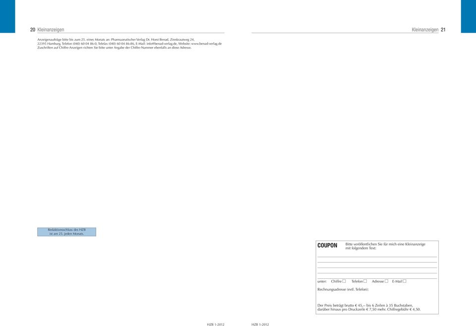 de, Website: www.benad-verlag.de Zuschriften auf Chiffre-Anzeigen richten Sie bitte unter Angabe der Chiffre-Nummer ebenfalls an diese Adresse.