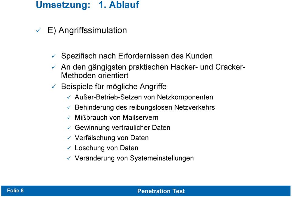 Hacker- und Cracker- Methoden orientiert Beispiele für mögliche Angriffe Außer-Betrieb-Setzen von