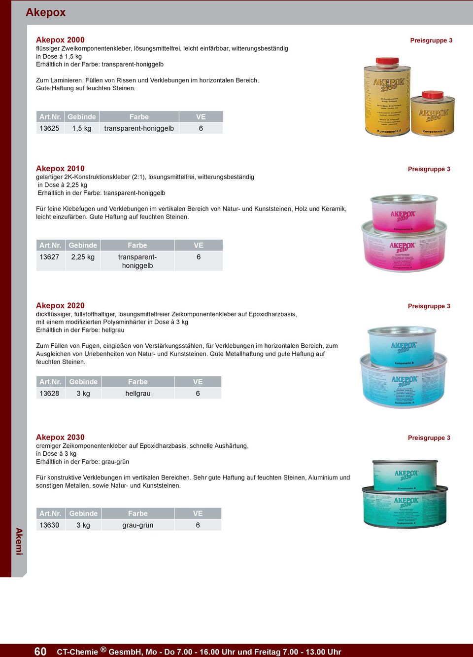 13625 1,5 kg transparent-honiggelb 6 Akepox 2010 Preisgruppe 3 gelartiger 2K-Konstruktionskleber (2:1), lösungsmittelfrei, witterungsbeständig in Dose à 2,25 kg Erhältlich in der Farbe: