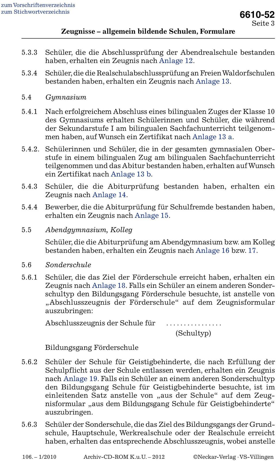 Sachfachunterricht teilgenommen haben, auf Wunsch ein Zertifikat nach Anlage 13 a. 5.4.2.