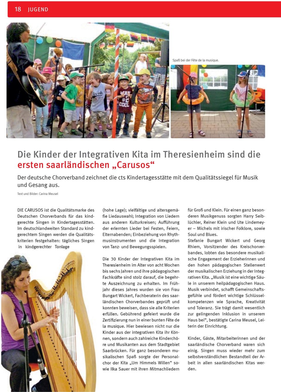 Text und Bilder: Carina Meusel DIE CARUSOS ist die Qualitätsmarke des Deutschen Chorverbands für das kindgerechte Singen in Kindertagesstätten.