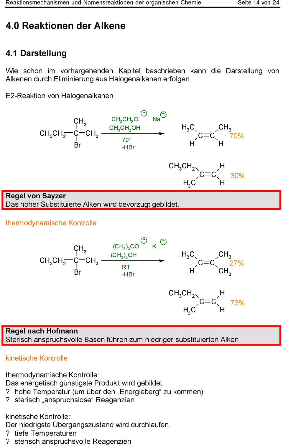 E2eaktion von alogenalkanen 3 2 3 3 3 2 3 2 70 Na 3 3 70% 3 2 3 30% egel von ayzer Das höher ubstituierte Alken wird bevorzugt gebildet.