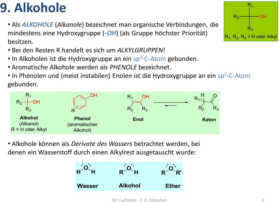 Aromatische Alkohole werden als PHENOLE bezeichnet. In Phenolen und (meist instabilen) Enolen ist die Hydroxygruppe an ein sp 2 -C-Atom gebunden.