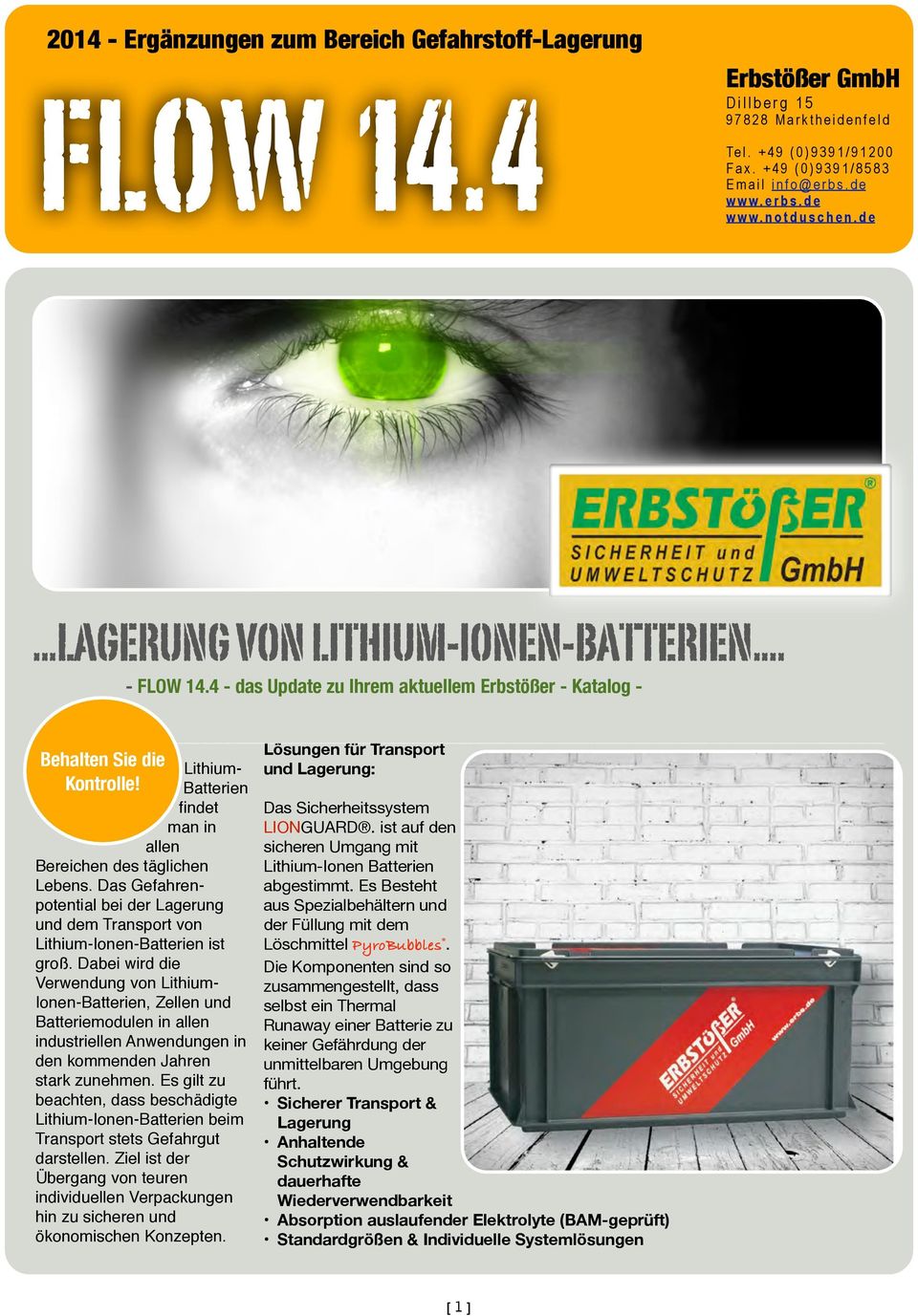 Lithium- Batterien findet man in allen Bereichen des täglichen Lebens. Das Gefahrenpotential bei der Lagerung und dem Transport von Lithium-Ionen-Batterien ist groß.