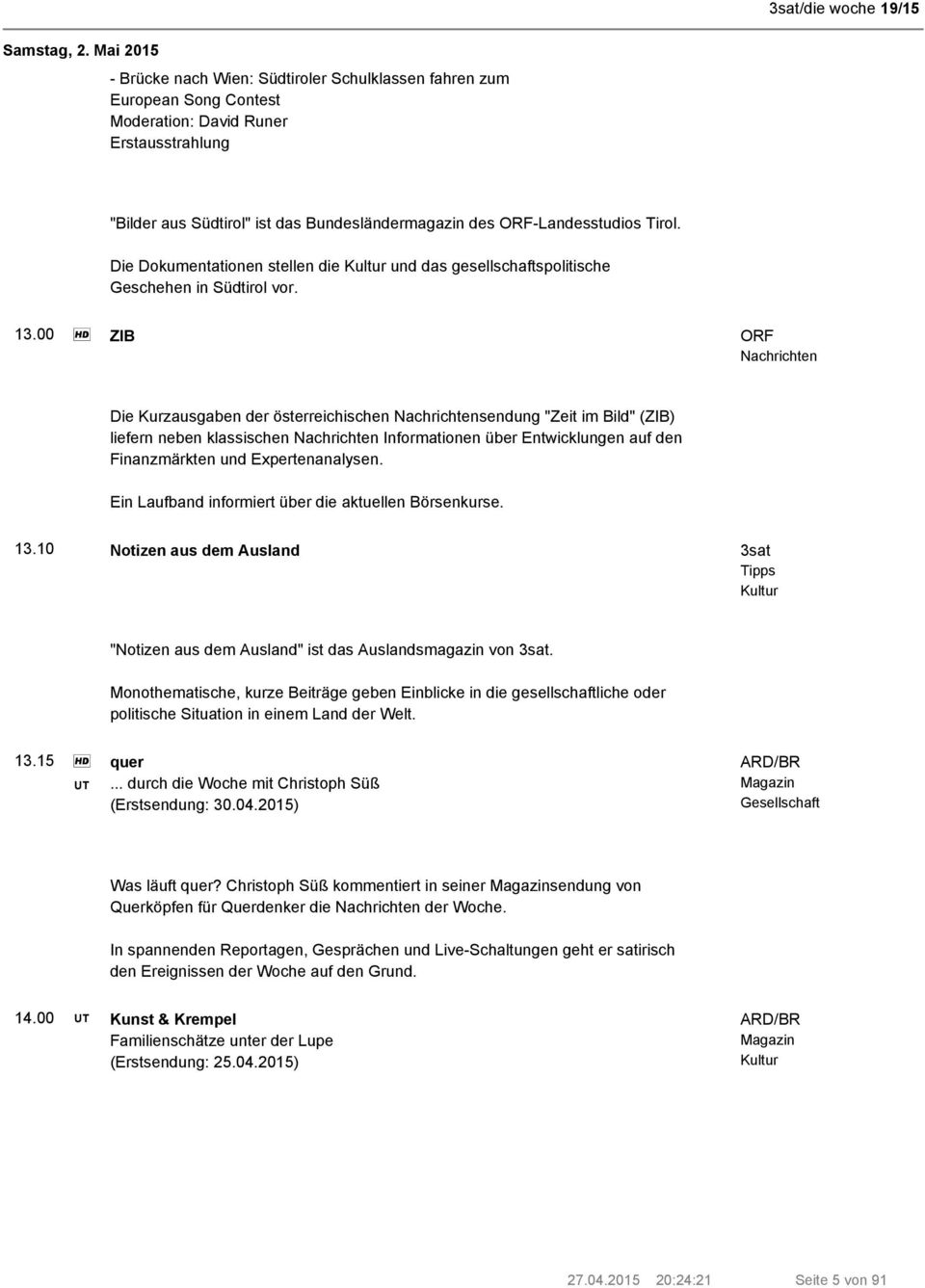 Tirol. Die en stellen die Kultur und das gesellschaftspolitische Geschehen in Südtirol vor. 13.