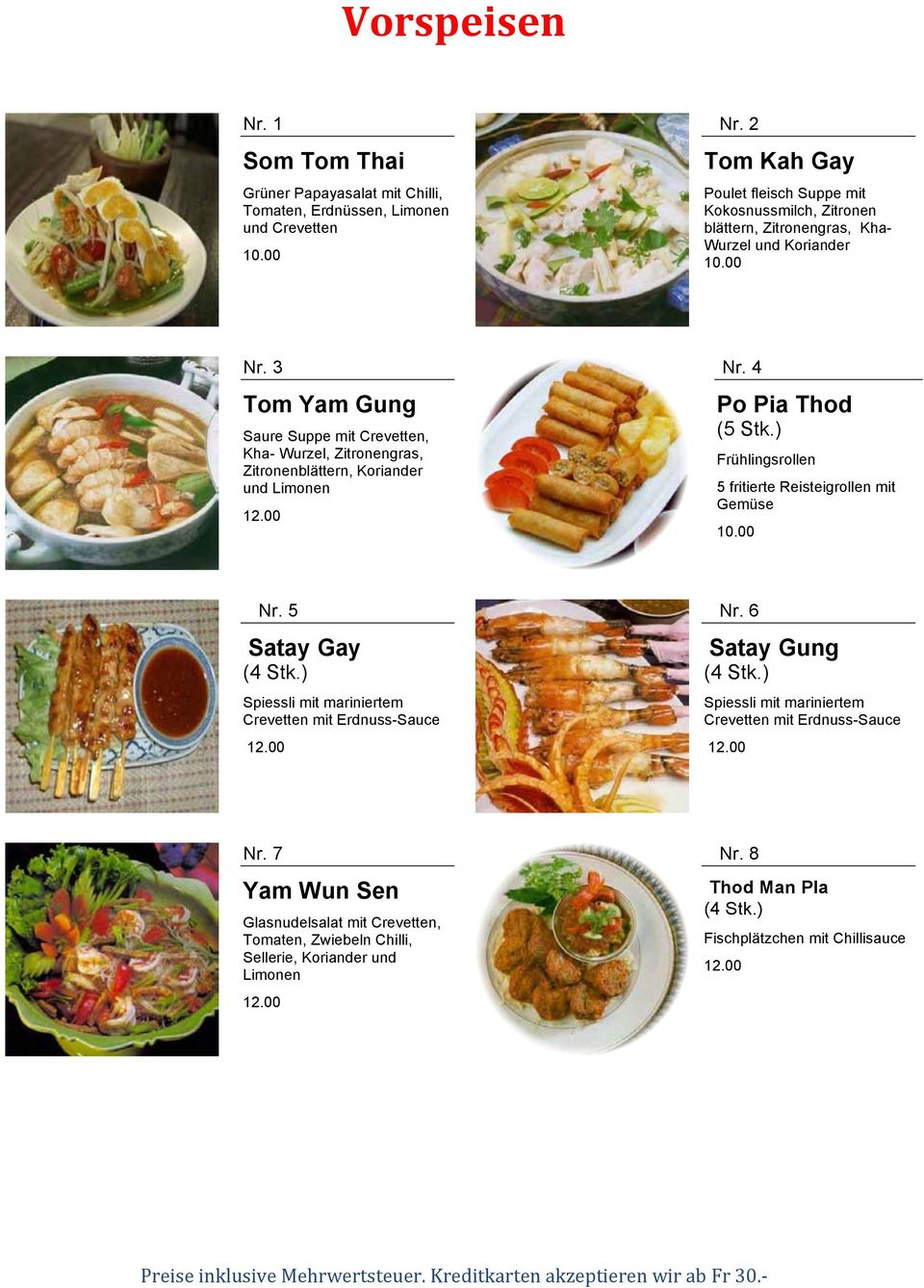 3 Tom Yam Gung Saure Suppe mit Crevetten, Kha- Wurzel, Zitronengras, Zitronenblättern, Koriander und Limonen Nr. 4 Po Pia Thod (5 Stk.