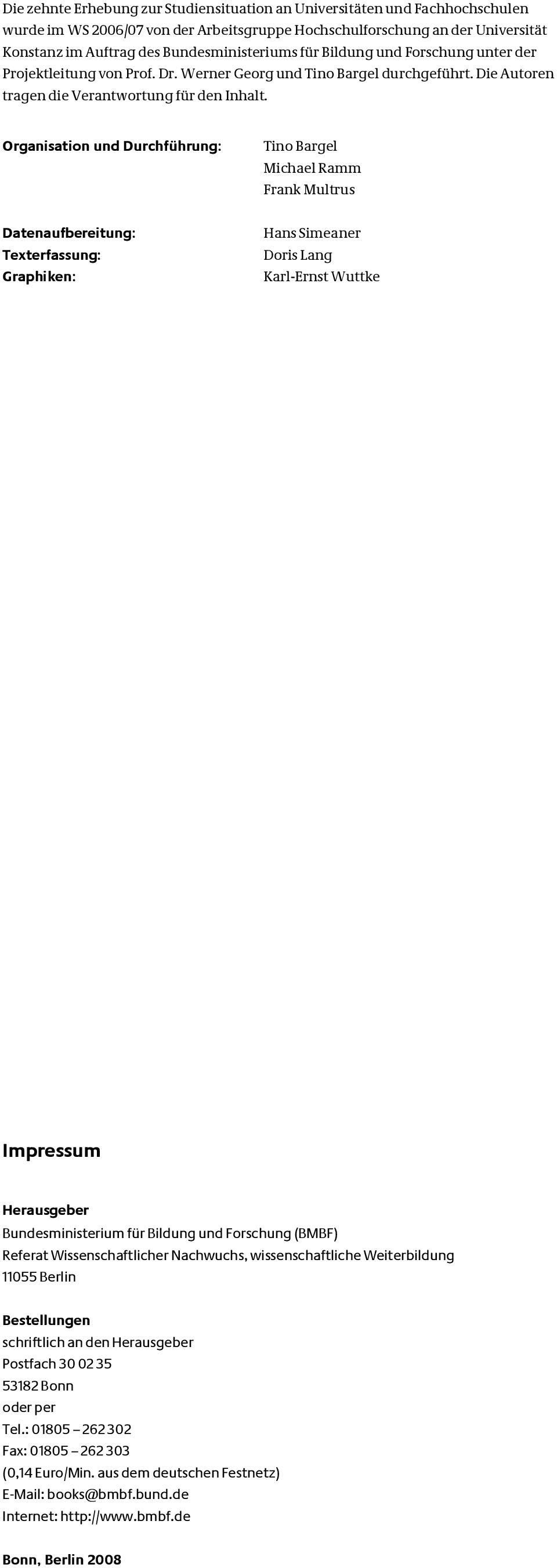 Organisation und Durchführung: Tino Bargel Michael Ramm Frank Multrus Datenaufbereitung: Texterfassung: Graphiken: Hans Simeaner Doris Lang KarlErnst Wuttke Impressum Herausgeber Bundesministerium