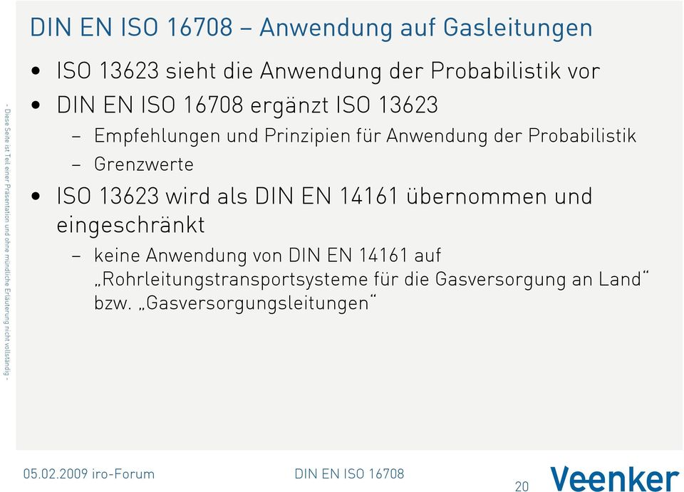 Grenzwerte ISO 13623 wird als DIN EN 14161 übernommen und eingeschränkt keine Anwendung von DIN