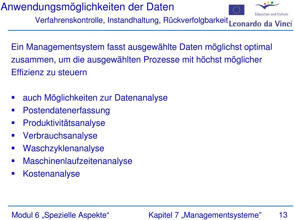 zu steuern auch Möglichkeiten zur Datenanalyse Postendatenerfassung Produktivitätsanalyse Verbrauchsanalyse