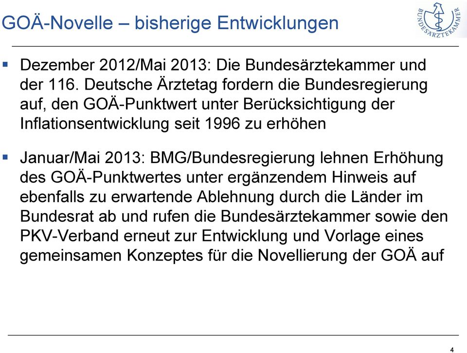 Januar/Mai 2013: BMG/Bundesregierung lehnen Erhöhung des GOÄ-Punktwertes unter ergänzendem Hinweis auf ebenfalls zu erwartende Ablehnung