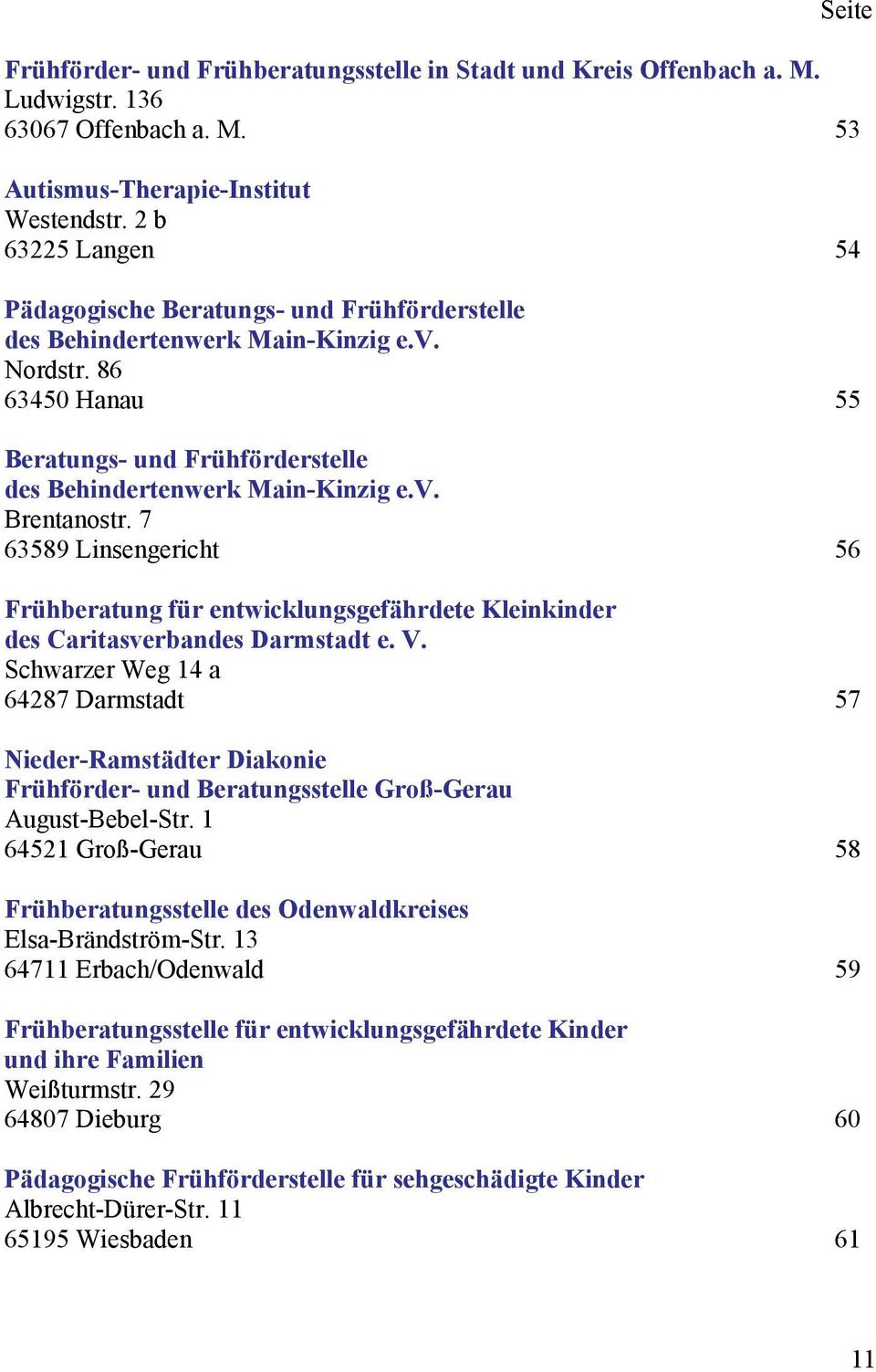7 63589 Linsengericht 56 Frühberatung für entwicklungsgefährdete Kleinkinder des Caritasverbandes Darmstadt e. V.