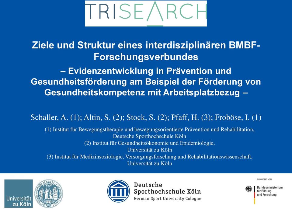 (1) (1) Institut für Bewegungstherapie und bewegungsorientierte Prävention und Rehabilitation, Deutsche Sporthochschule Köln (2) Institut für