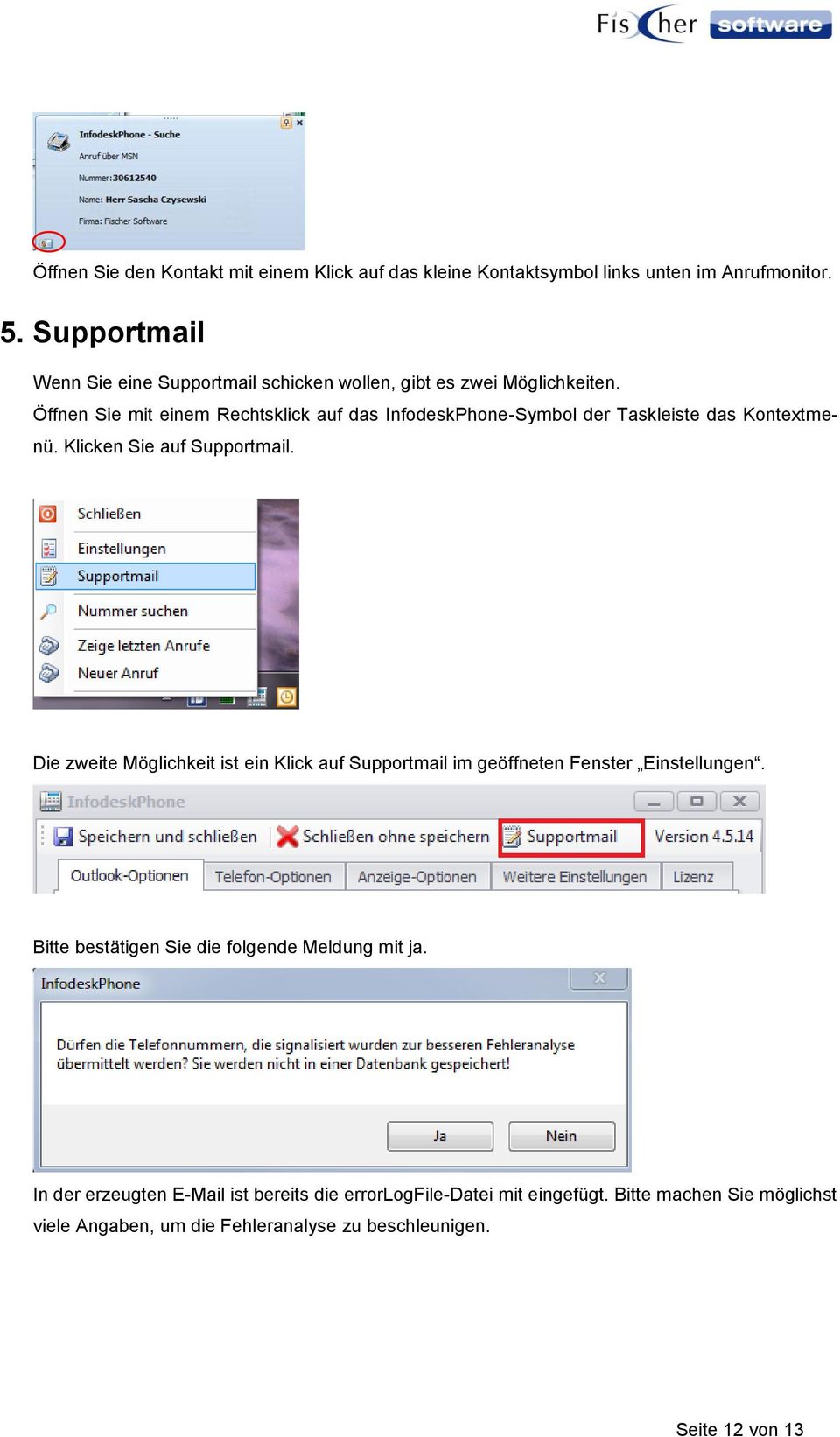 Öffnen Sie mit einem Rechtsklick auf das InfodeskPhone-Symbol der Taskleiste das Kontextmenü. Klicken Sie auf Supportmail.