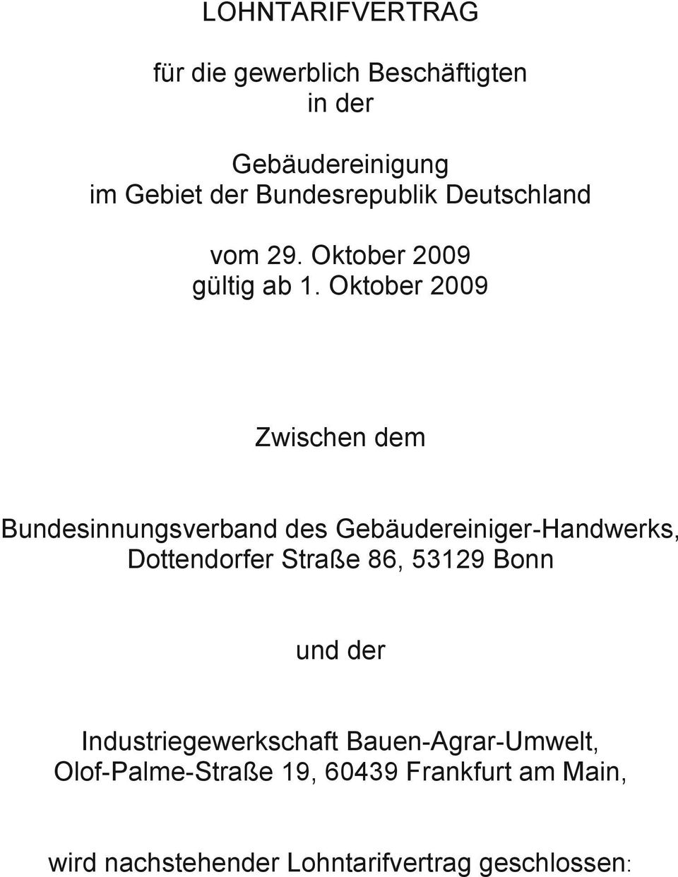 Oktober 2009 Zwischen dem Bundesinnungsverband des Gebäudereiniger-Handwerks, Dottendorfer Straße 86,
