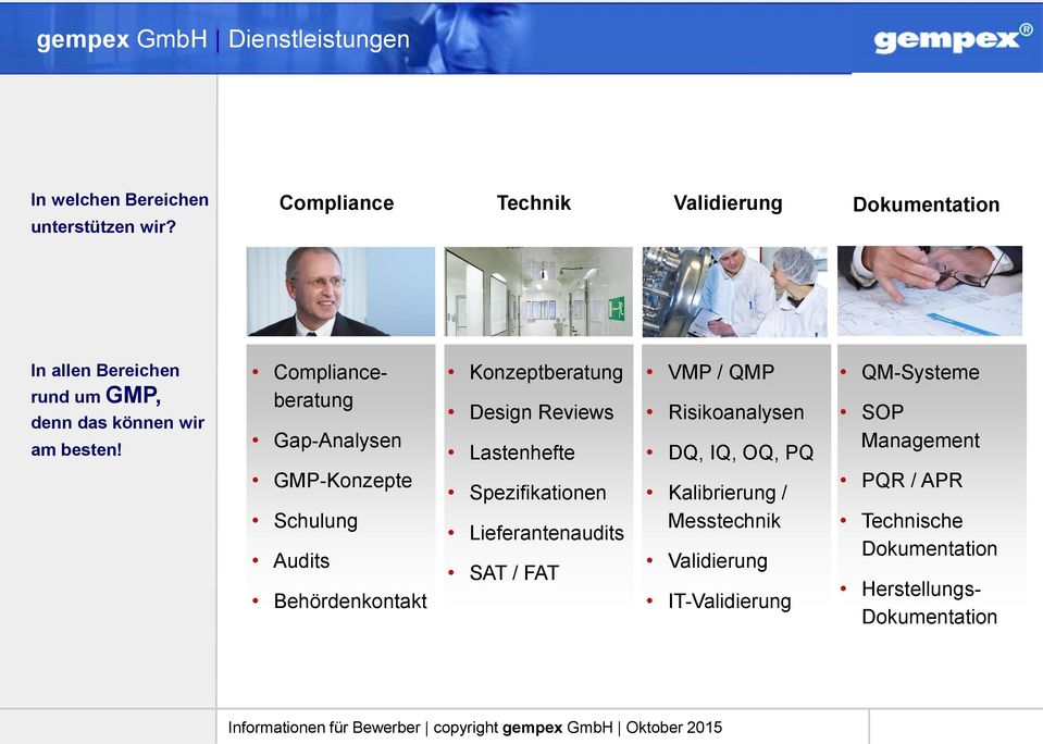 Complianceberatung Gap-Analysen GMP-Konzepte Schulung Audits Behördenkontakt Konzeptberatung Design Reviews Lastenhefte Spezifikationen