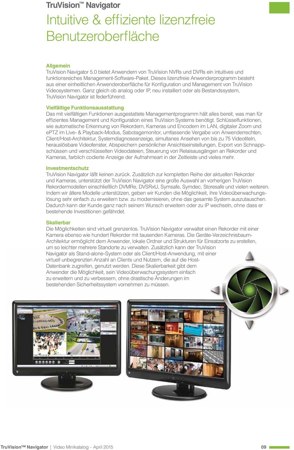 Dieses lizenzfreie Anwenderprogramm besteht aus einer einheitlichen Anwenderoberfläche für Konfiguration und Management von TruVision Videosystemen.