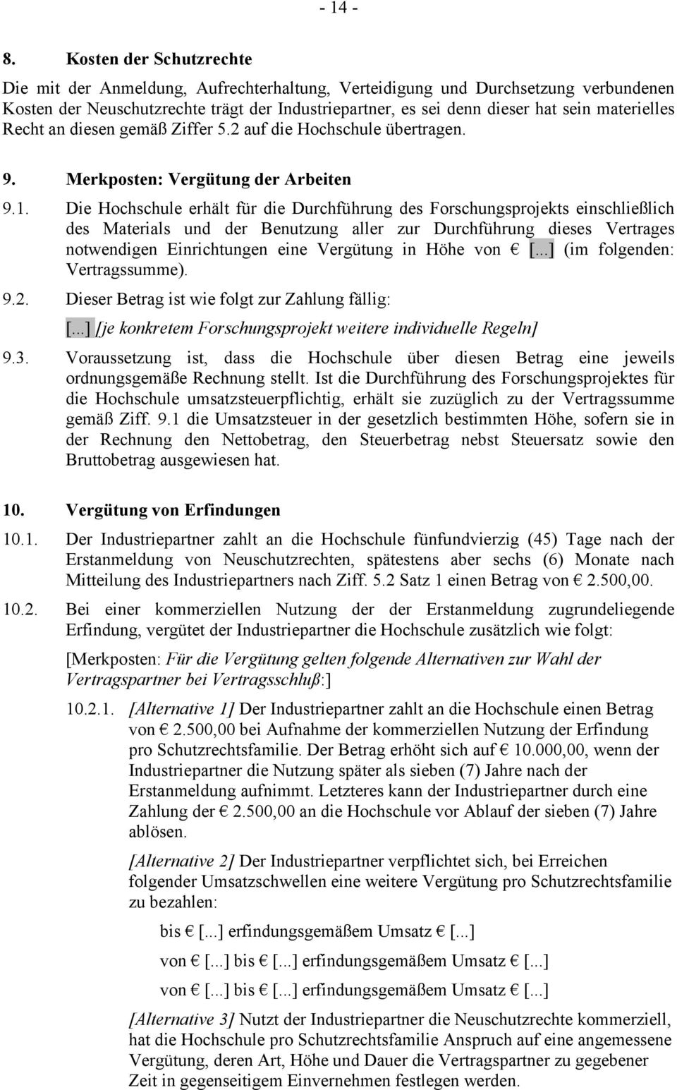 materielles Recht an diesen gemäß Ziffer 5.2 auf die Hochschule übertragen. 9. Merkposten: Vergütung der Arbeiten 9.1.