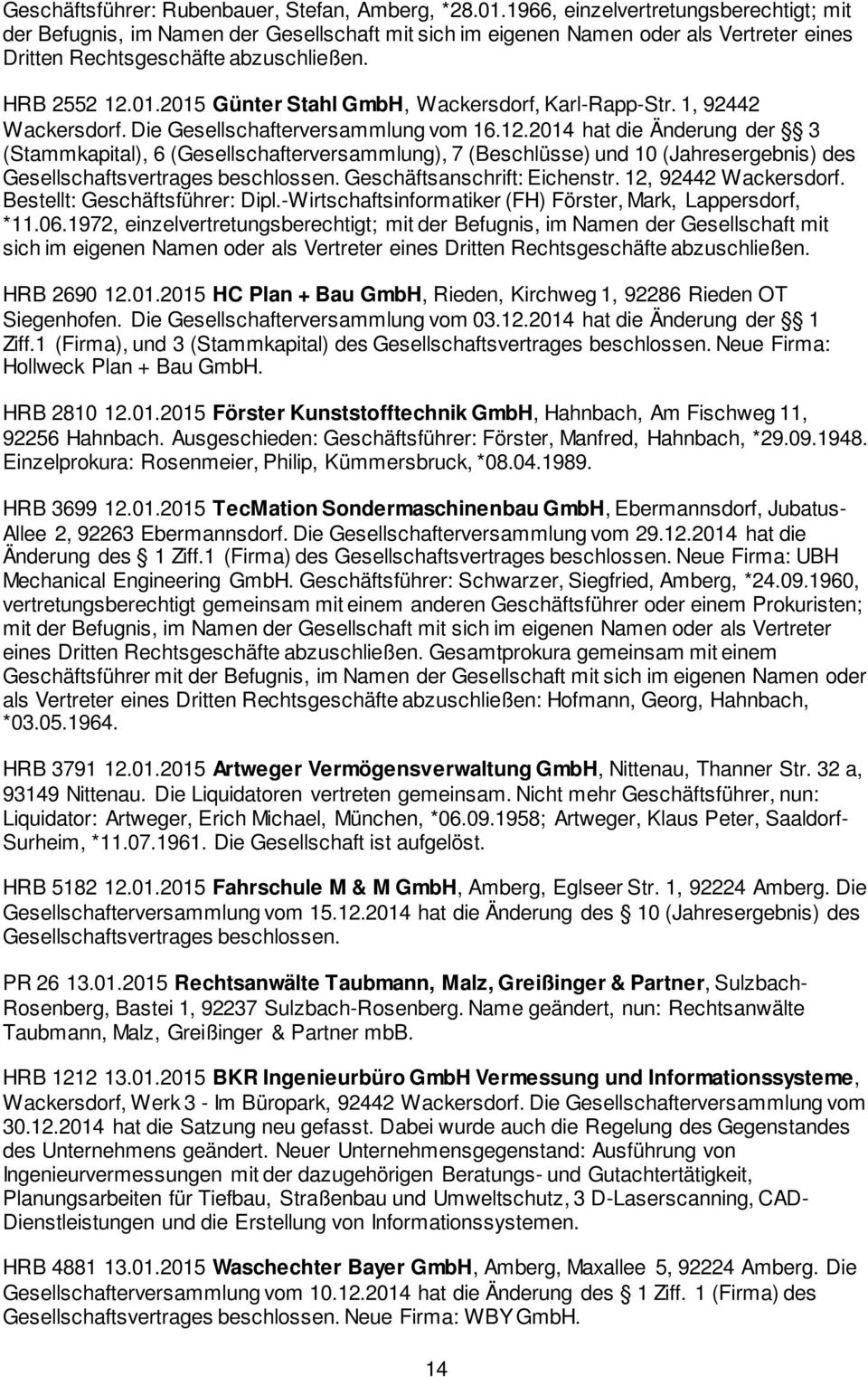 2015 Günter Stahl GmbH, Wackersdorf, Karl-Rapp-Str. 1, 92442 Wackersdorf. Die Gesellschafterversammlung vom 16.12.