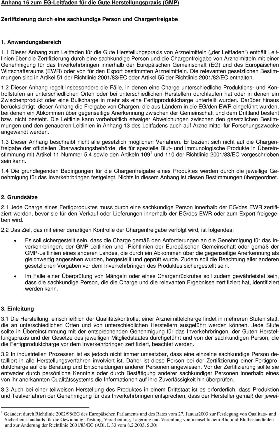 Arzneimitteln mit einer Genehmigung für das Inverkehrbringen innerhalb der Europäischen Gemeinschaft (EG) und des Europäischen Wirtschaftsraums (EWR) oder von für den Export bestimmten Arzneimitteln.