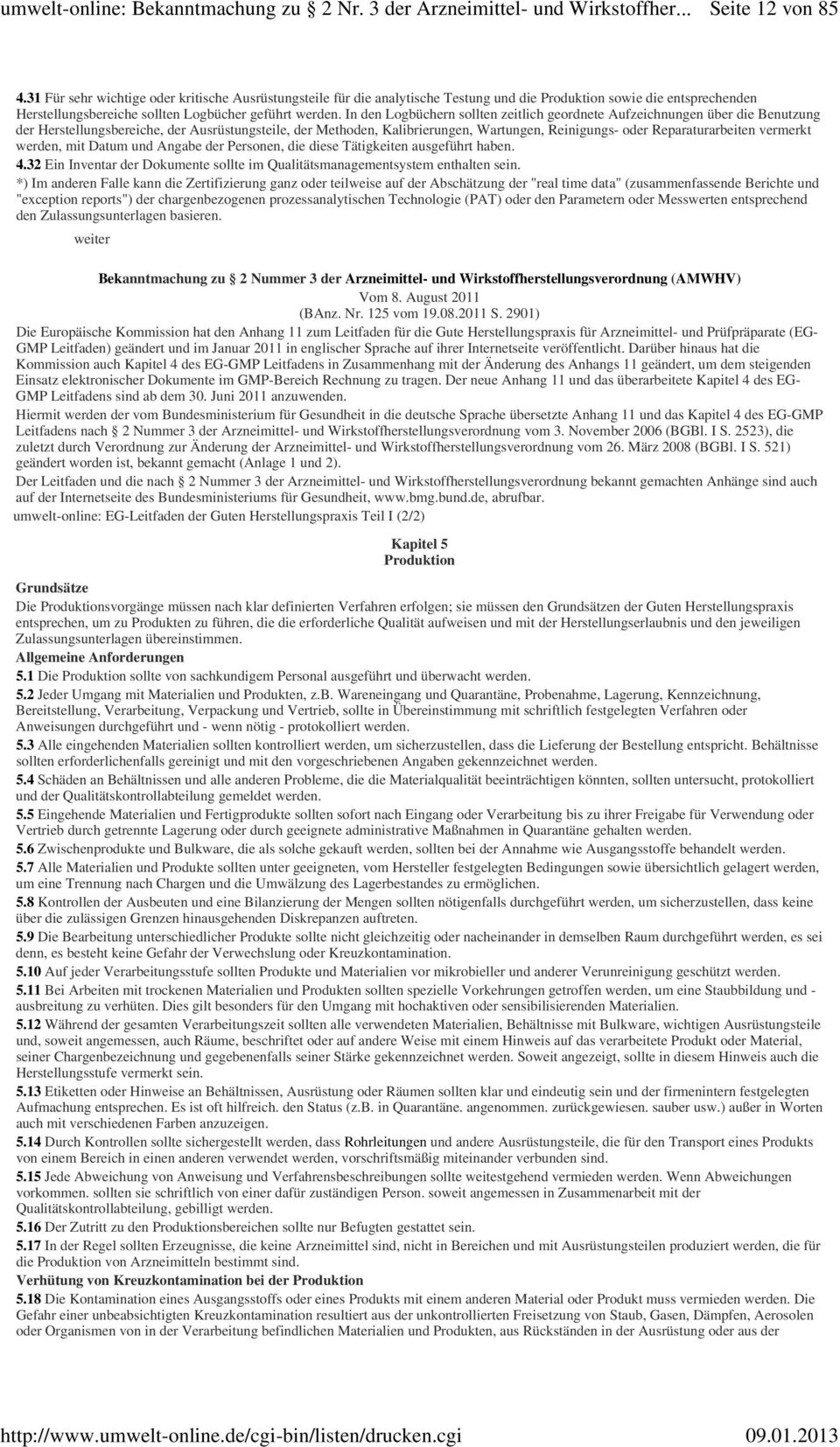 Reparaturarbeiten vermerkt werden, mit Datum und Angabe der Personen, die diese Tätigkeiten ausgeführt haben. 4.32 Ein Inventar der Dokumente sollte im Qualitätsmanagementsystem enthalten sein.