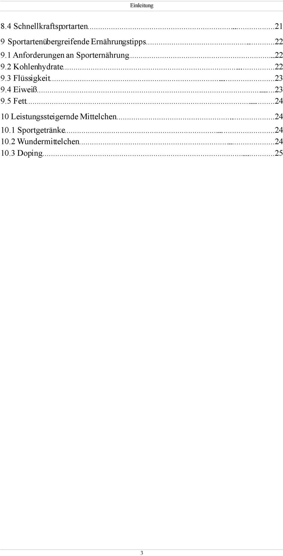 .....23 9.4 Eiweiß......23 9.5 Fett......24 10 Leistungssteigernde Mittelchen......24 10.1 Sportgetränke.