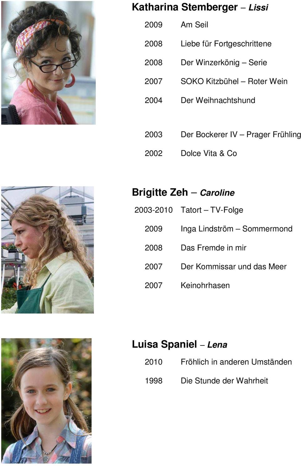 Zeh Caroline 2003-2010 Tatort TV-Folge 2009 Inga Lindström Sommermond 2008 Das Fremde in mir 2007 Der Kommissar