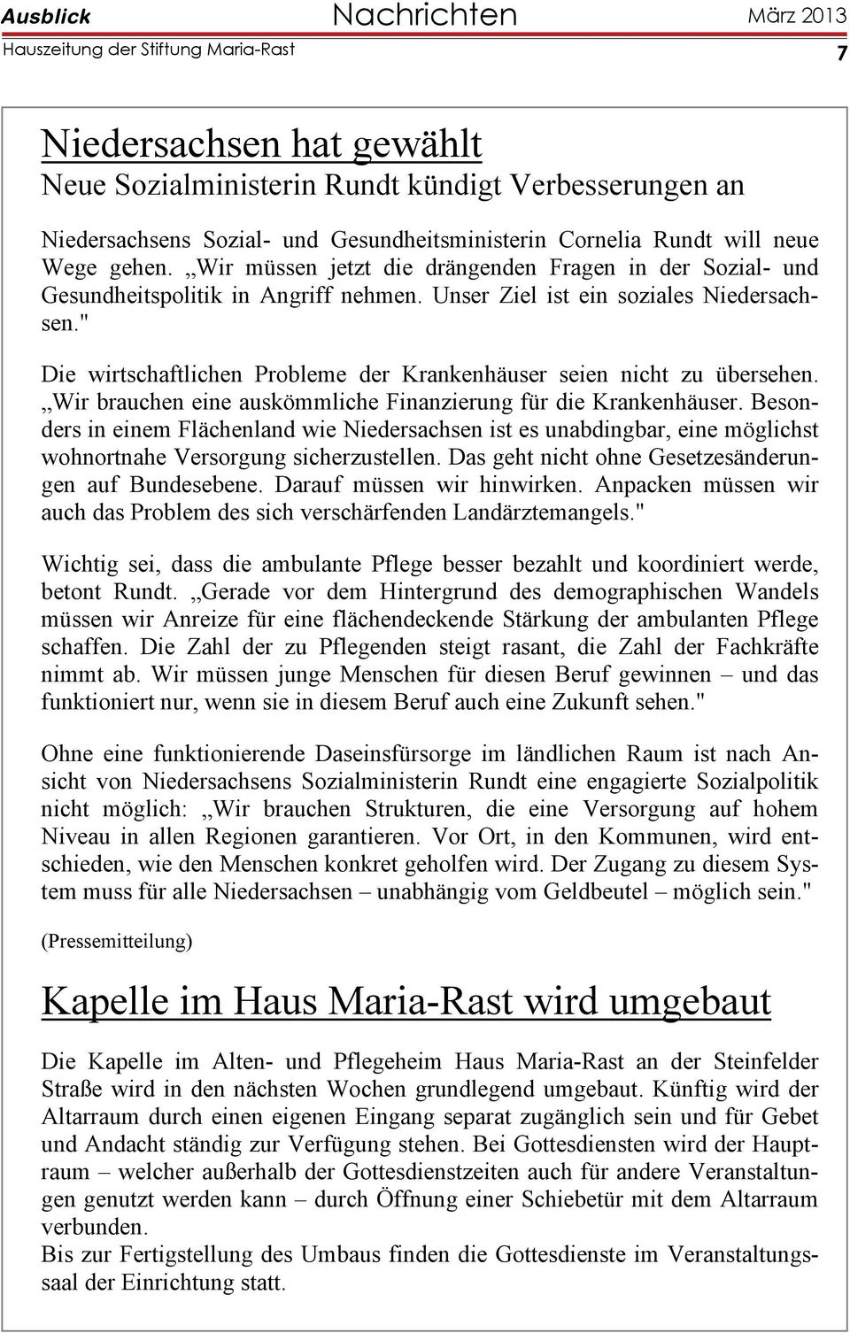 " Die wirtschaftlichen Probleme der Krankenhäuser seien nicht zu übersehen. Wir brauchen eine auskömmliche Finanzierung für die Krankenhäuser.