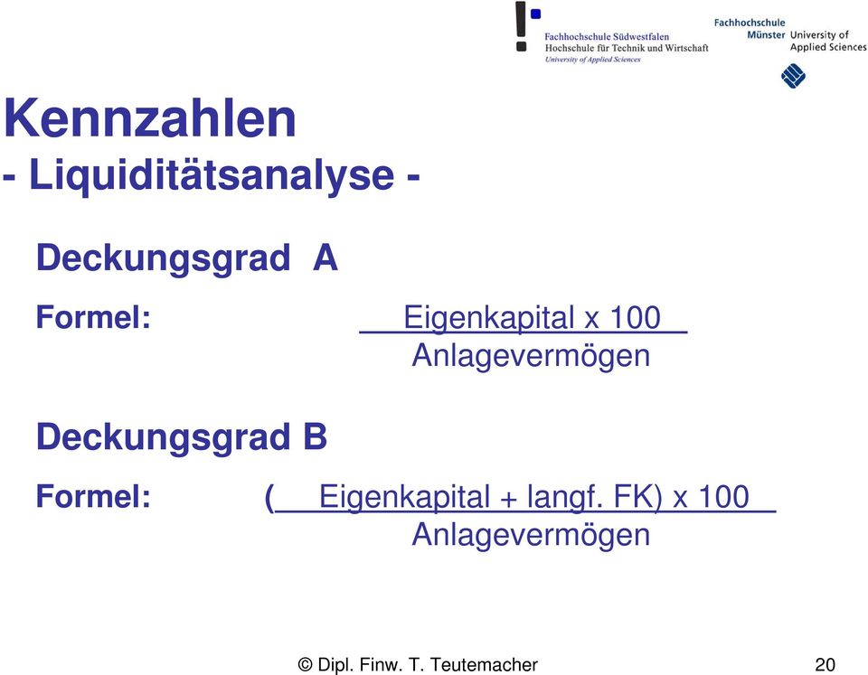 Deckungsgrad B Formel: ( Eigenkapital + langf.