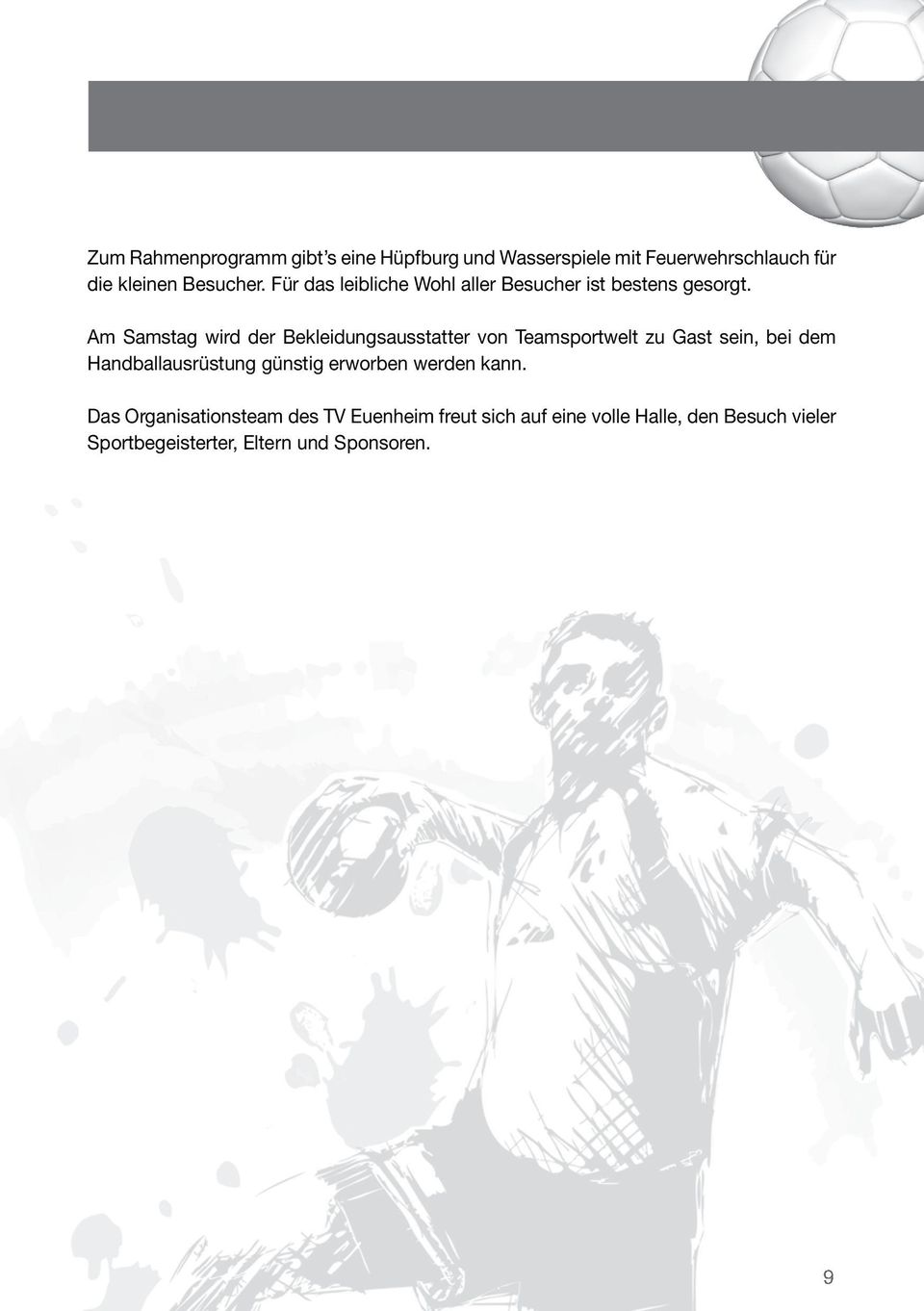 Am Samstag wird der Bekleidungsausstatter von Teamsportwelt zu Gast sein, bei dem Handballausrüstung