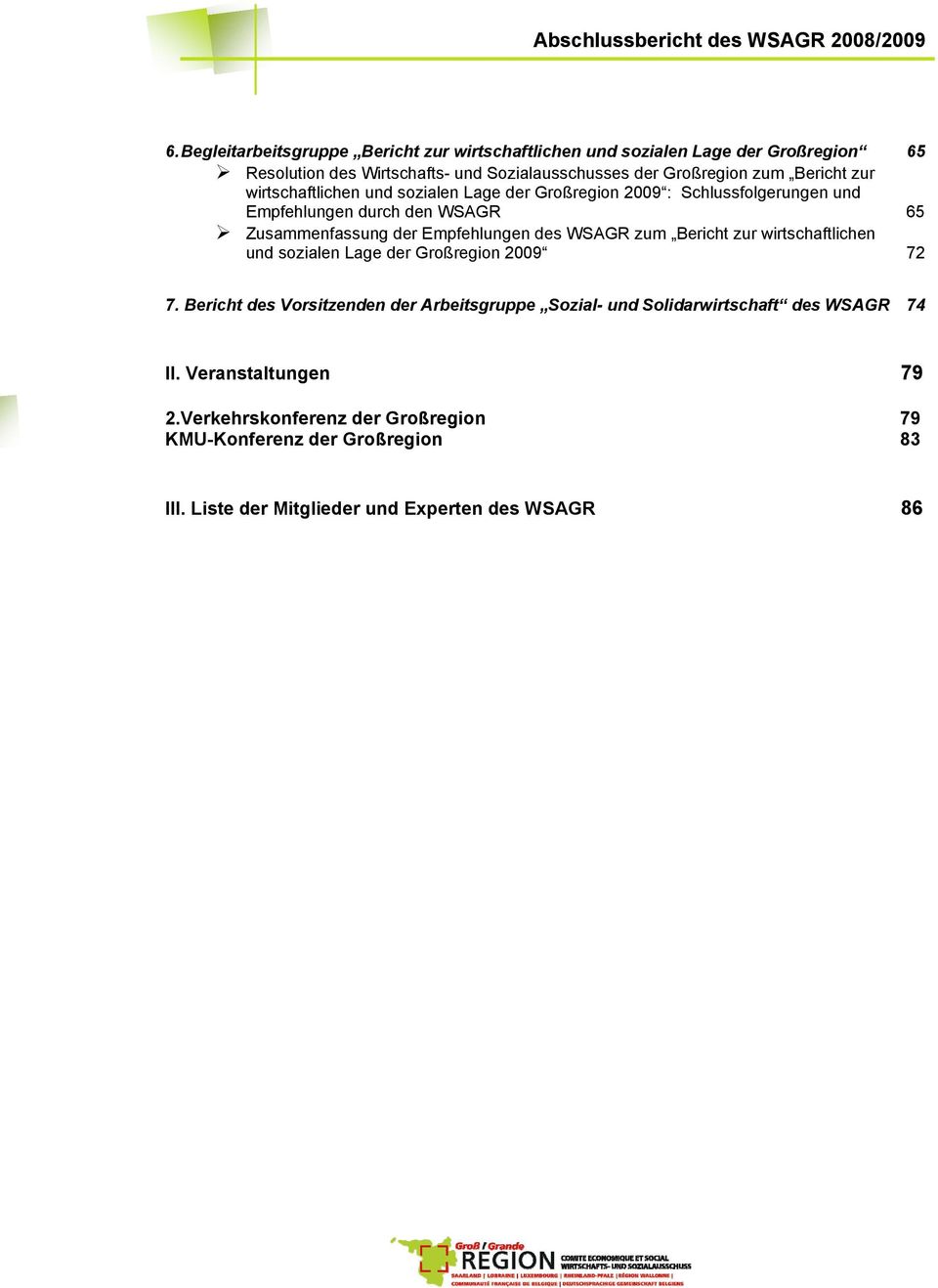 des WSAGR zum Bericht zur wirtschaftlichen und sozialen Lage der Großregion 2009 72 7.