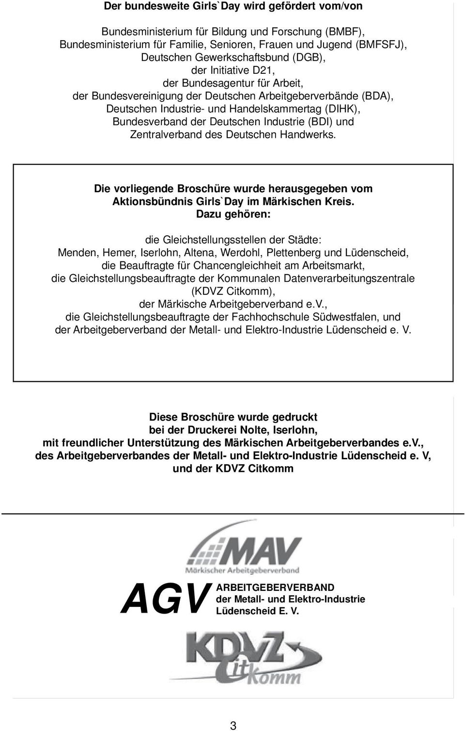 Industrie (BDI) und Zentralverband des Deutschen Handwerks. Die vorliegende Broschüre wurde herausgegeben vom Aktionsbündnis Girls`Day im Märkischen Kreis.