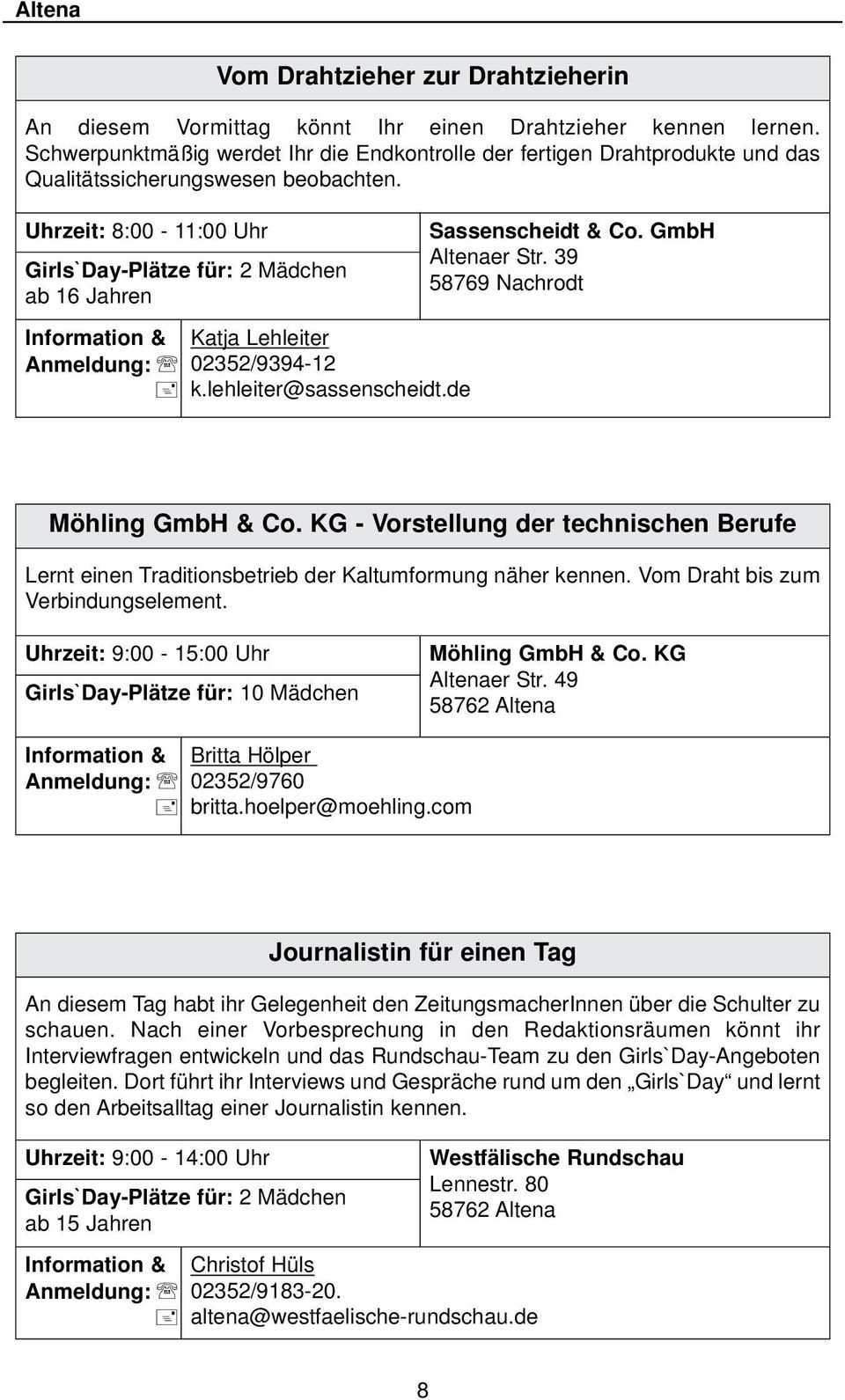 Uhrzeit: 8:00-11:00 Uhr ab 16 Jahren Information & Katja Lehleiter Anmeldung: 02352/9394-12 k.lehleiter@sassenscheidt.de Sassenscheidt & Co. GmbH Altenaer Str. 39 58769 Nachrodt Möhling GmbH & Co.