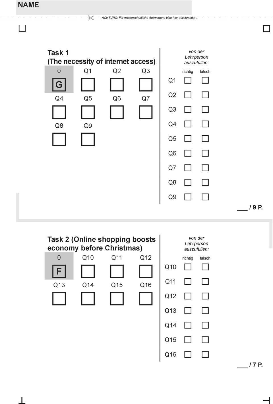 auszufüllen: richtig falsch Q1 a a Q2 a a Q3 a a Q4 a a Q5 a a Q6 a a Q7 a a Q8 a a Q9 a a / 9 P.