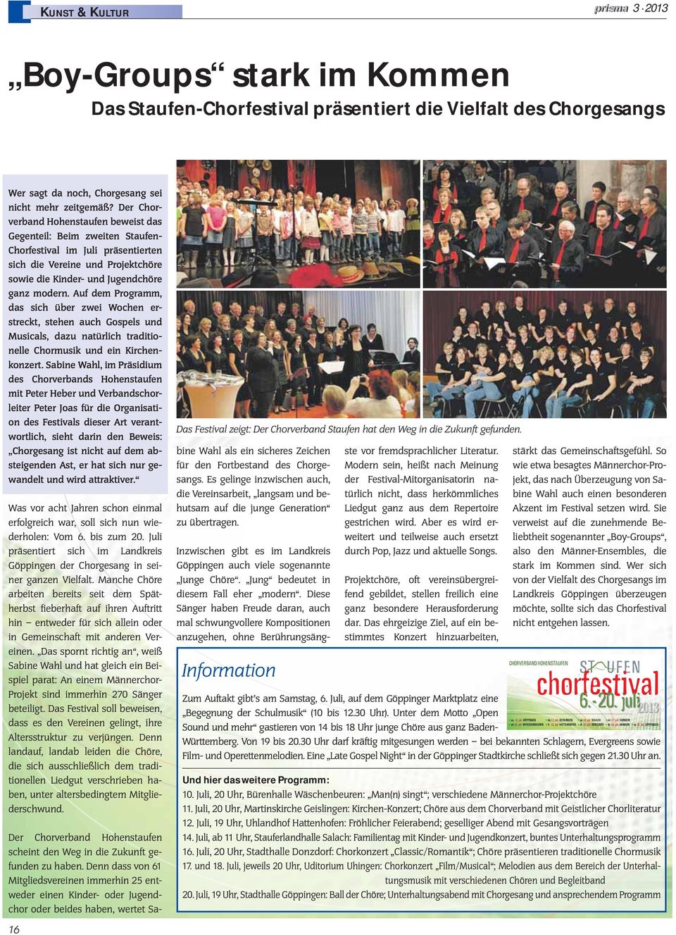 Der Chorverband Hohenstaufen beweist das Gegenteil: Beim zweiten Staufen- Chorfestival im Juli präsentierten sich die Vereine und Projektchöre sowie die Kinder- und Jugendchöre ganz modern.