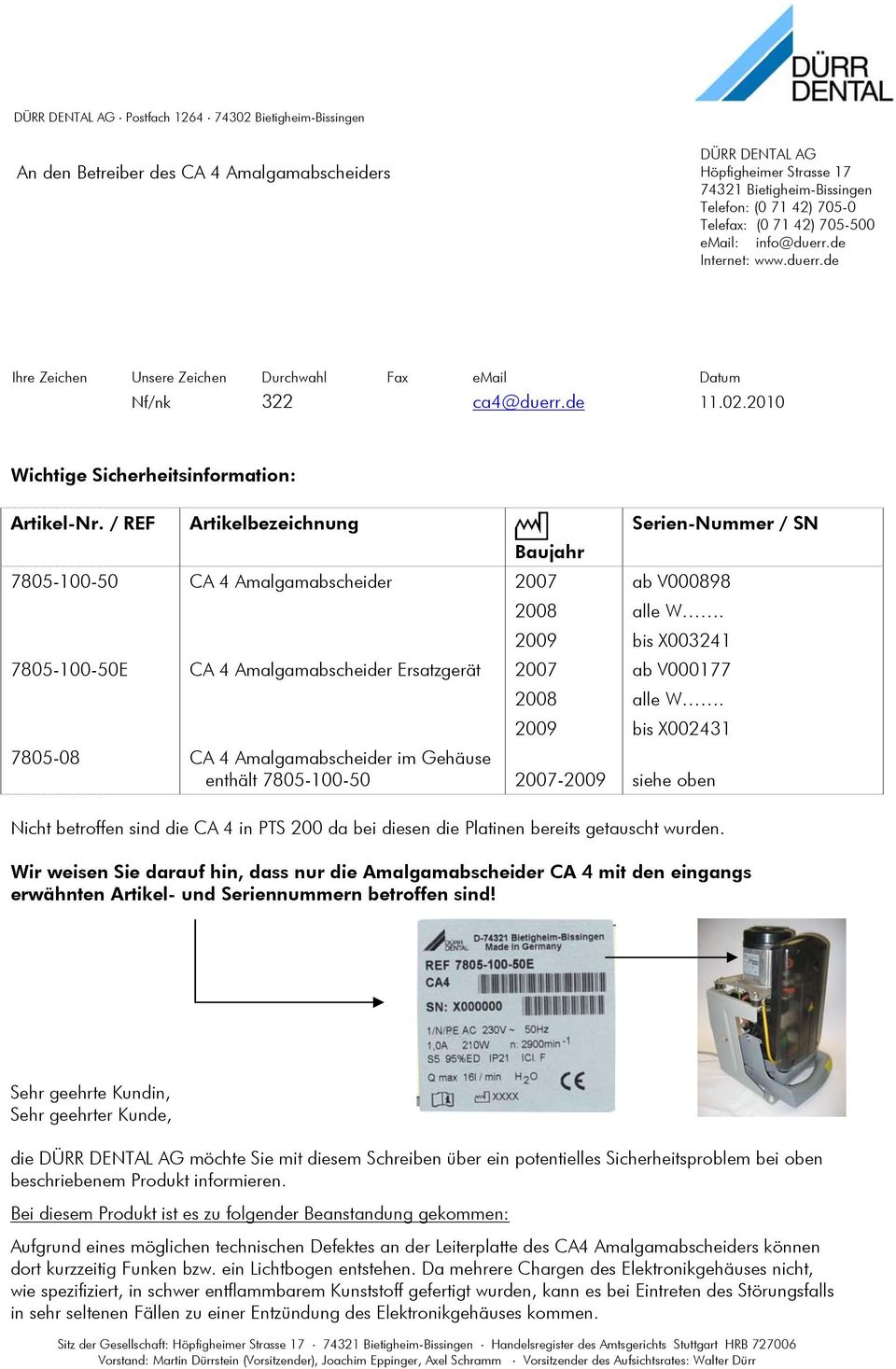 / REF Artikelbezeichnung Baujahr Serien-Nummer / SN 7805-100-50 7805-100-50E 7805-08 CA 4 Amalgamabscheider CA 4 Amalgamabscheider Ersatzgerät CA 4 Amalgamabscheider im Gehäuse enthält 7805-100-50 -