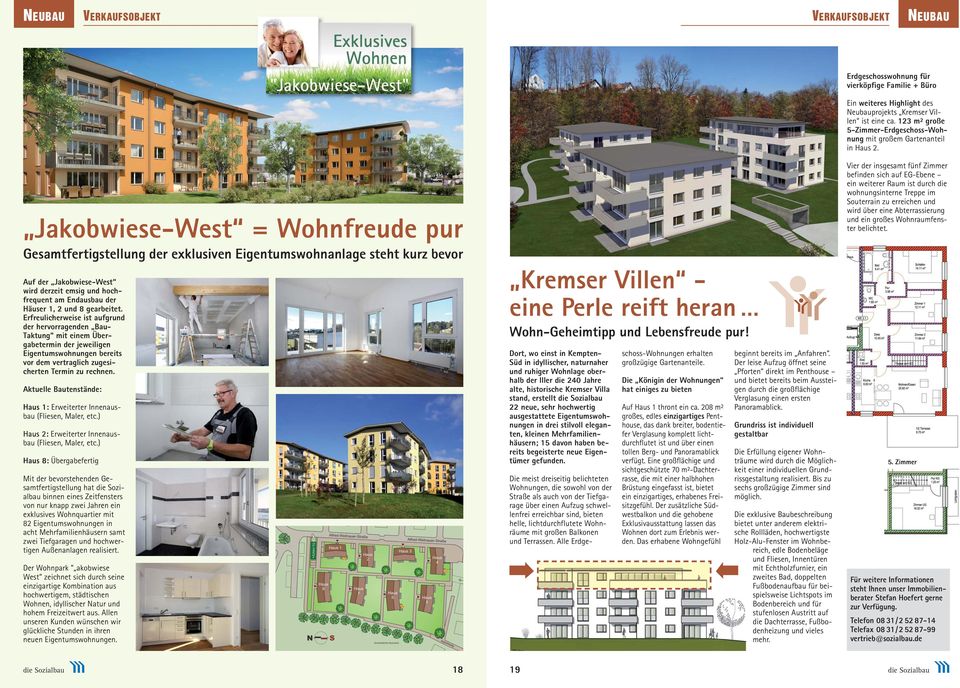 Jakobwiese-West = Wohnfreude pur Gesamtfertigstellung der exklusiven Eigentumswohnanlage steht kurz bevor Auf der Jakobwiese-West wird derzeit emsig und hochfrequent am Endausbau der Häuser 1, 2 und